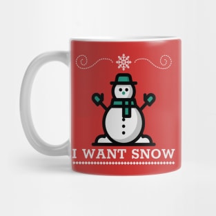 I Want Snow - Christmas Mug